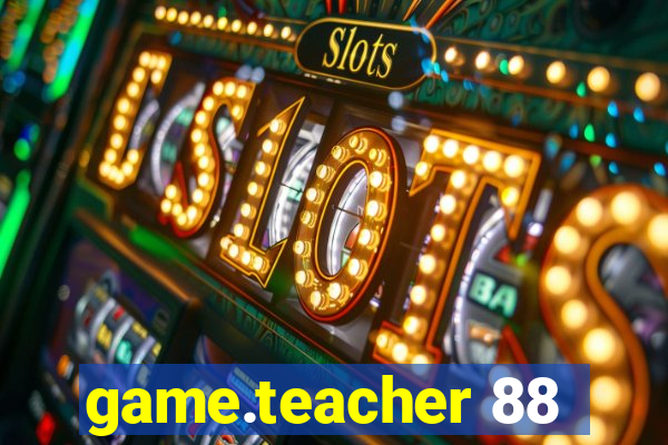 game.teacher 88