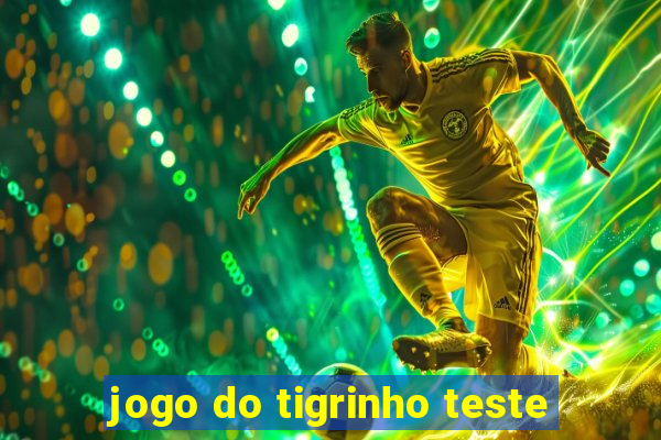 jogo do tigrinho teste