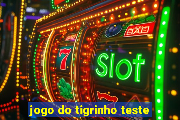 jogo do tigrinho teste