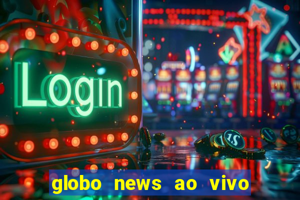 globo news ao vivo mega canais