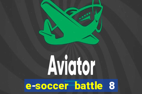 e-soccer battle 8 minutos tabela