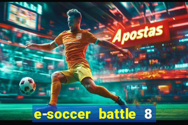 e-soccer battle 8 minutos tabela