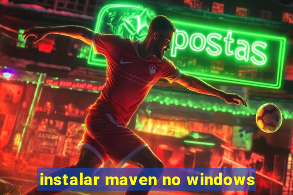 instalar maven no windows