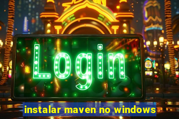 instalar maven no windows