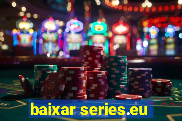 baixar series.eu