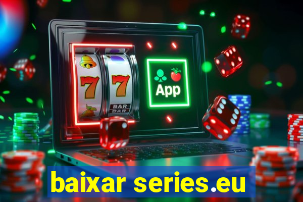 baixar series.eu