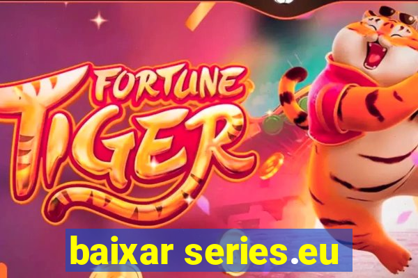 baixar series.eu