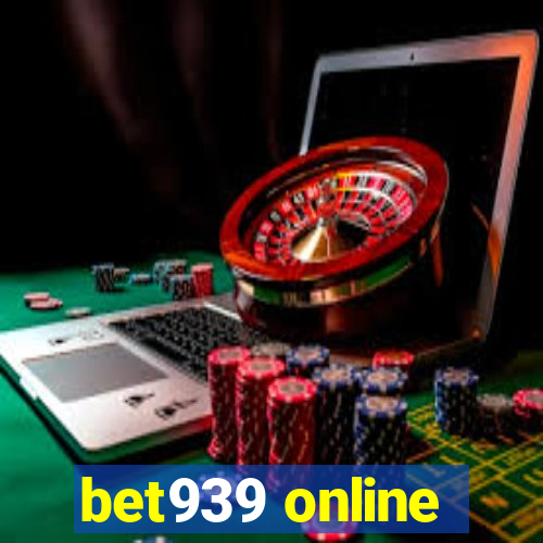 bet939 online