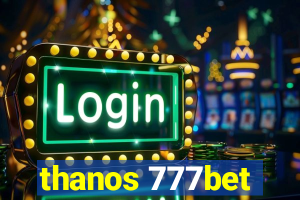 thanos 777bet