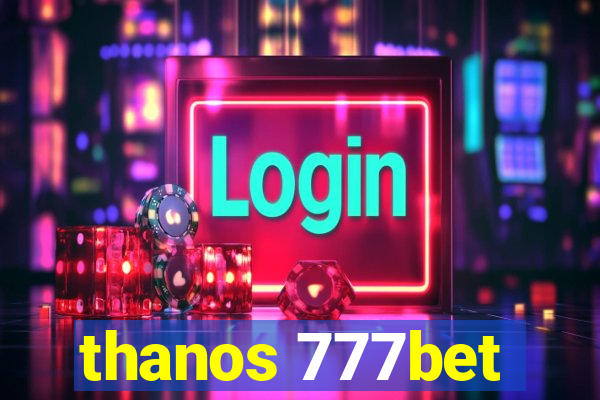 thanos 777bet