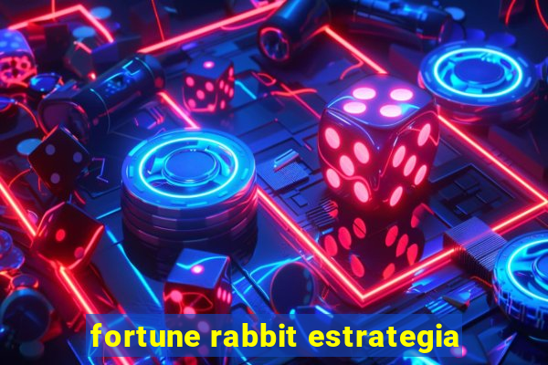 fortune rabbit estrategia