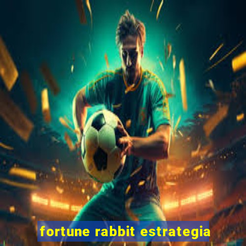 fortune rabbit estrategia