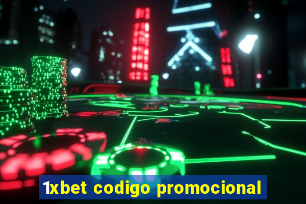 1xbet codigo promocional