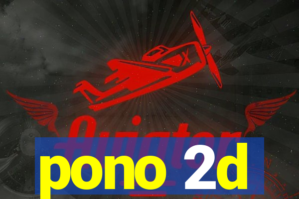 pono 2d