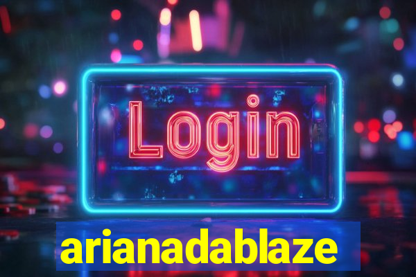 arianadablaze