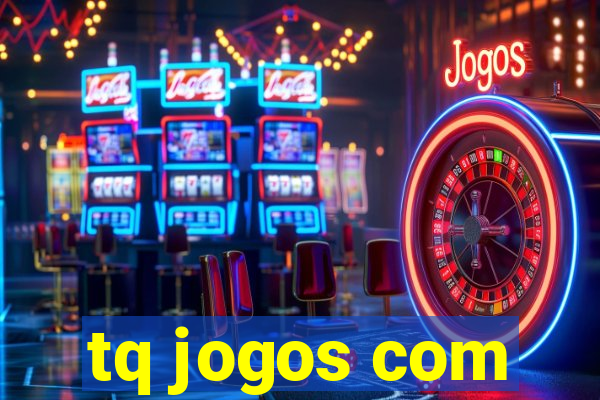 tq jogos com