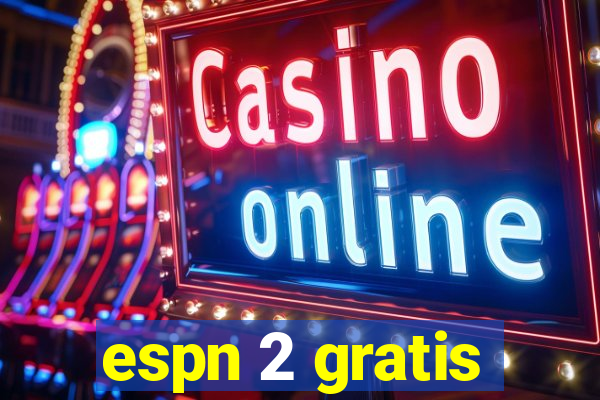 espn 2 gratis