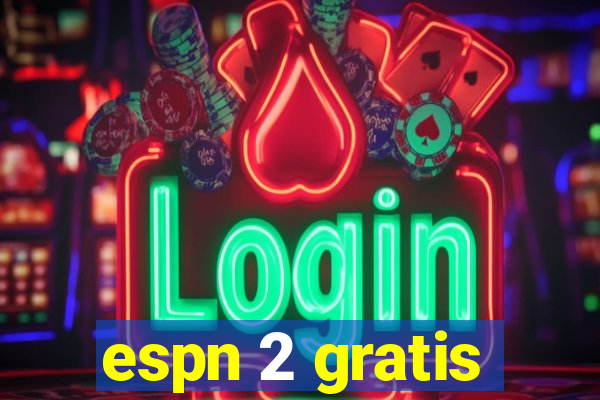 espn 2 gratis