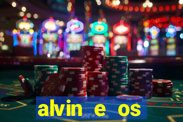 alvin e os esquilos rede canais