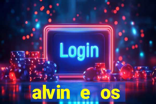 alvin e os esquilos rede canais