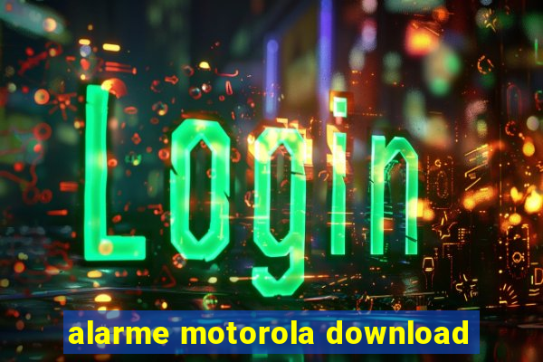 alarme motorola download