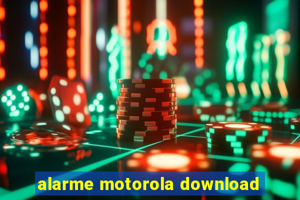 alarme motorola download