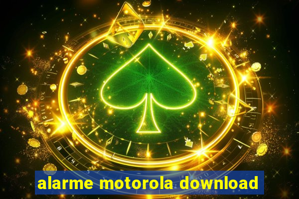 alarme motorola download