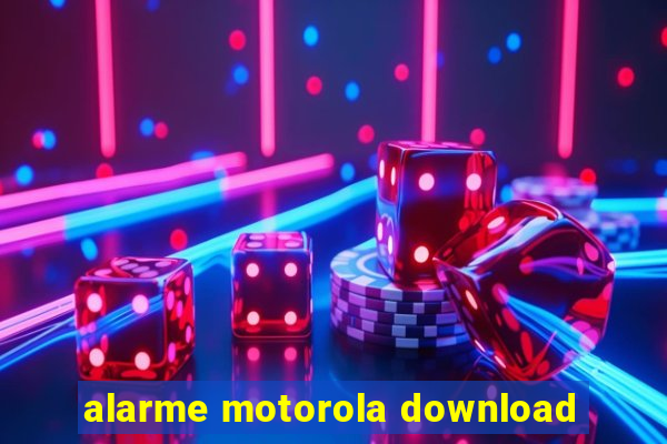 alarme motorola download