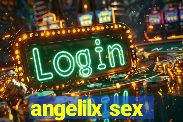 angelilx sex