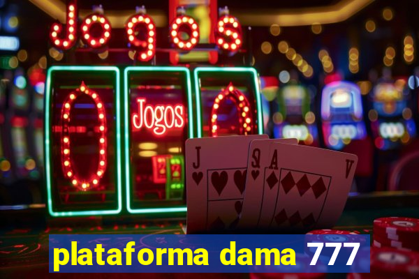 plataforma dama 777