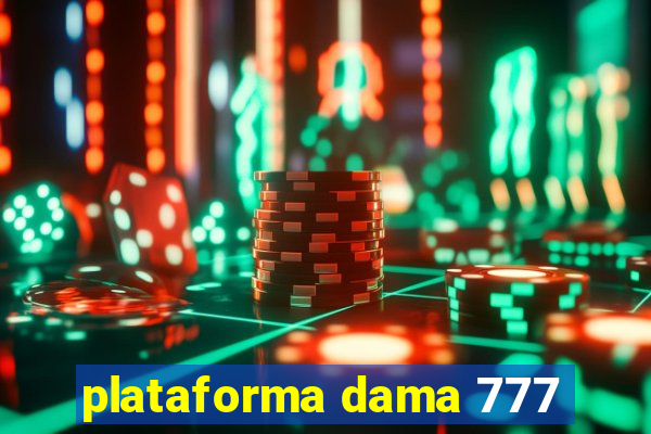 plataforma dama 777