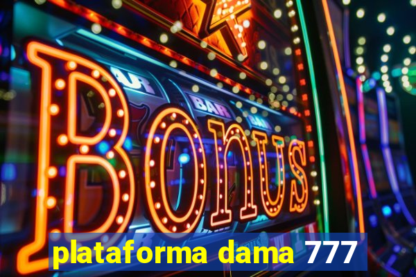 plataforma dama 777