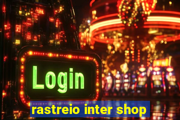 rastreio inter shop