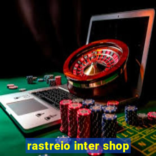 rastreio inter shop