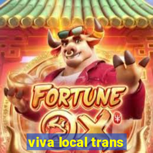 viva local trans