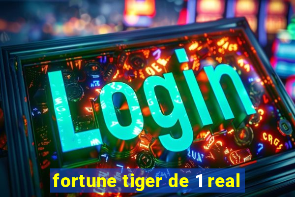 fortune tiger de 1 real