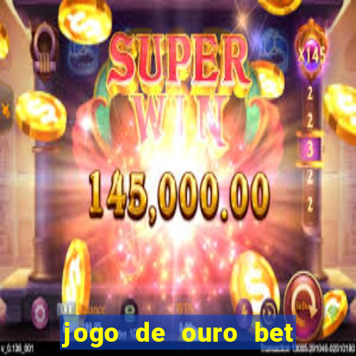 jogo de ouro bet codigo promocional