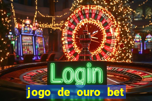 jogo de ouro bet codigo promocional