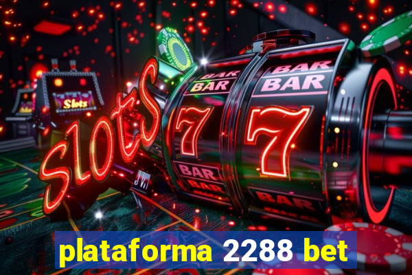 plataforma 2288 bet