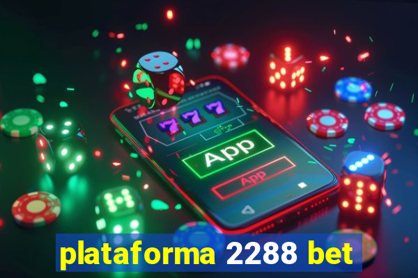 plataforma 2288 bet
