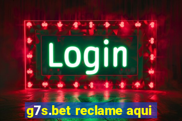 g7s.bet reclame aqui