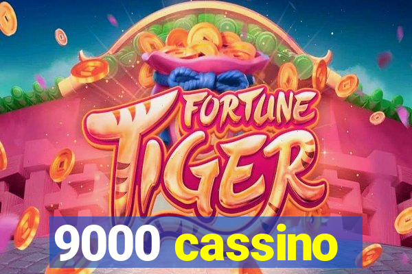 9000 cassino