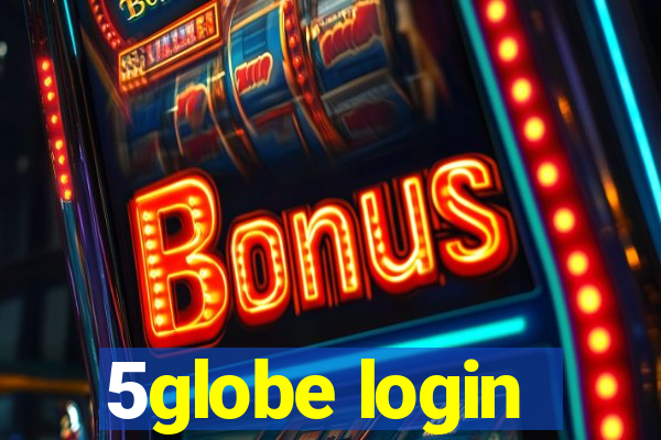 5globe login