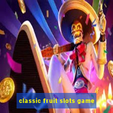 classic fruit slots game