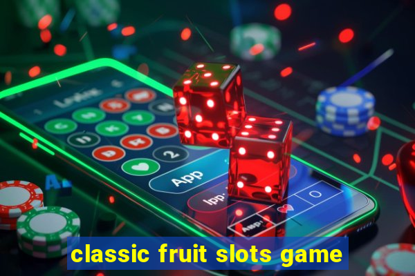 classic fruit slots game