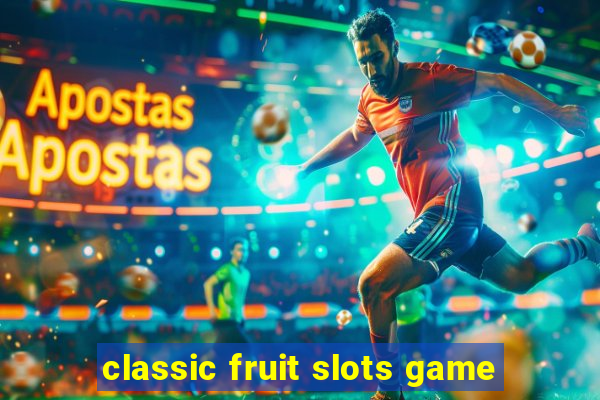 classic fruit slots game