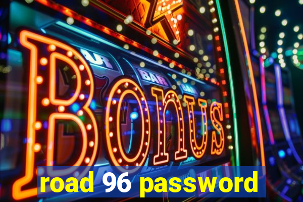 road 96 password