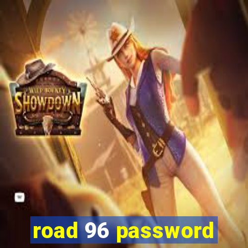 road 96 password