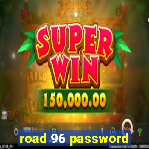 road 96 password