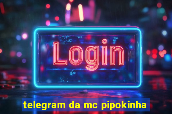 telegram da mc pipokinha